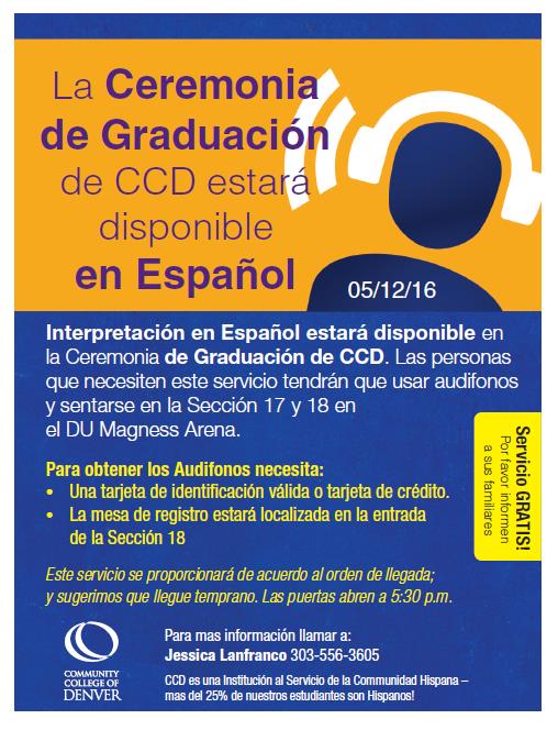 La Ceremonia de Graduación de CCD estará disponible in Español! La mesa de registro estará localizada en la entrada de la Sección 18. Necesita una tarjeta de identificación válida o tarjeta de crédito.