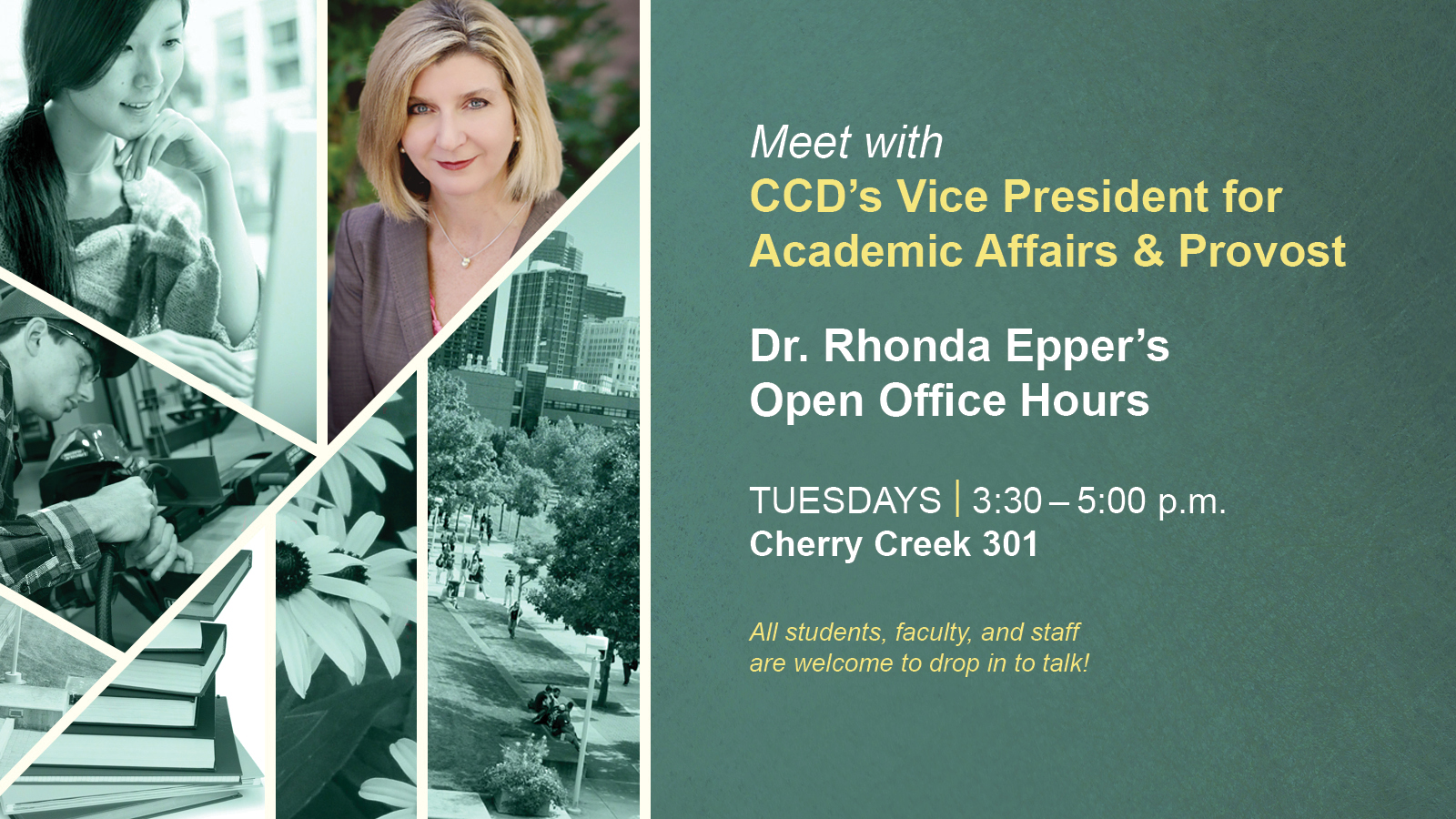 Dr. Rhonda Epper's Office Hours VP for Academic Affairs & Provost Office Houses Tuesdas 3:30-5p.m. in Cherry Creek 301