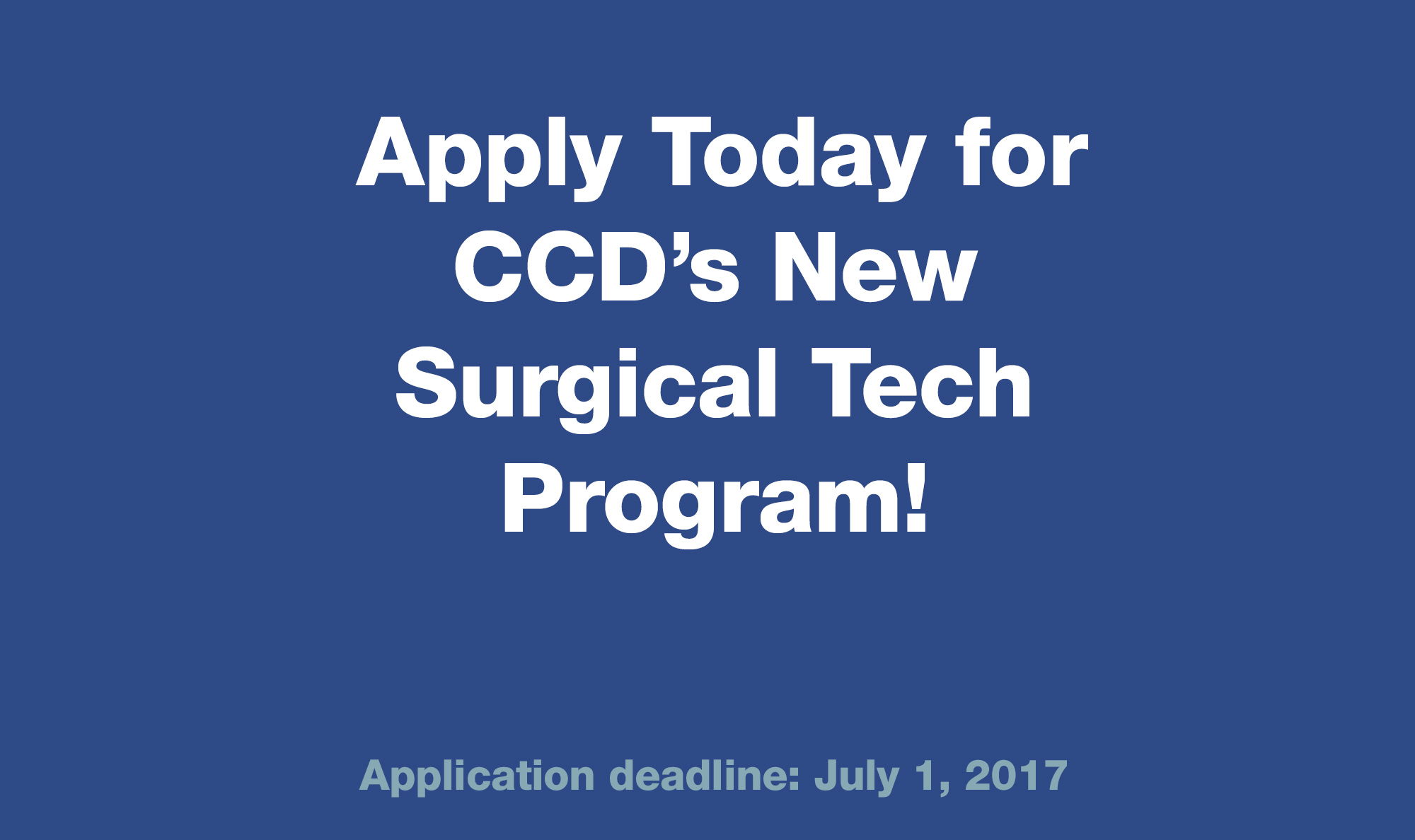 New Surgical Technology Program at CCD - Now accepting applicaitons Poster Announcing New Surgical Tech Program