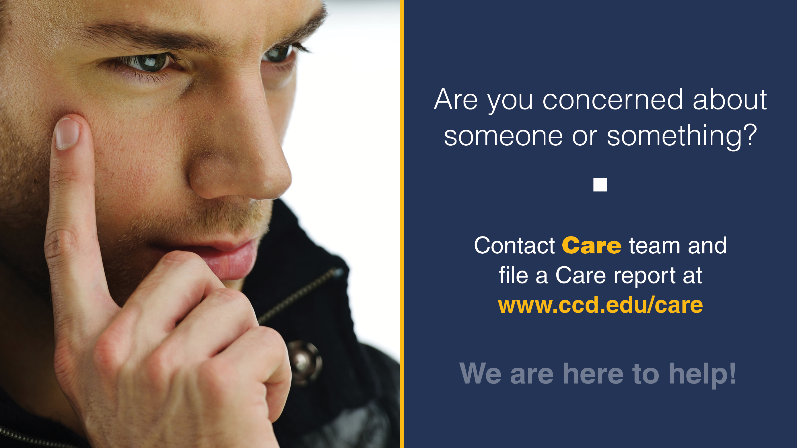 Are you concerned about someone or something? File a report today. We're here to help! man thinking intently with text on poster